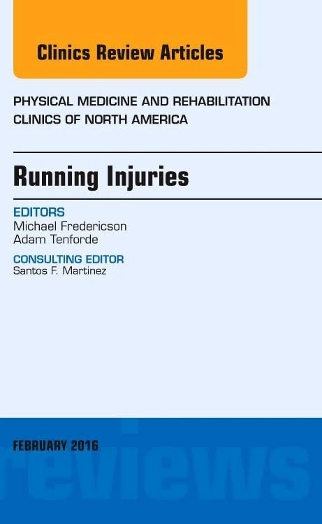 Running Injuries, An Issue of Physical Medicine and Rehabilitation Clinics of North America (Volume 27-1) (The Clinics: Orthopedics, Volume 27-1)