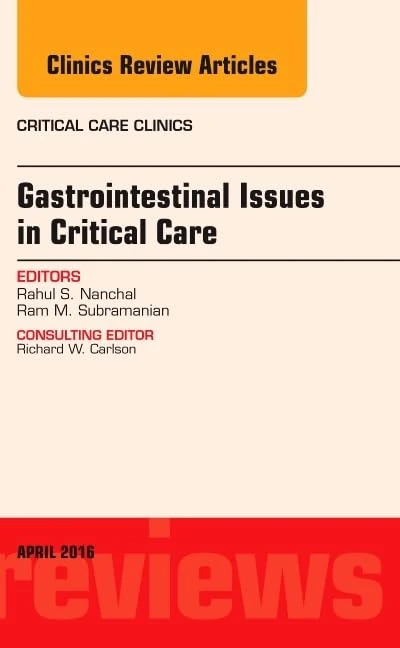 Gastrointestinal Issues in Critical Care, An Issue of Critical Care Clinics (Volume 32-2) (The Clinics: Internal Medicine, Volume 32-2)