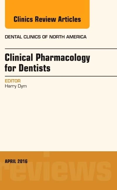 Pharmacology for the Dentist, An Issue of Dental Clinics of North America (Volume 60-2) (The Clinics: Dentistry, Volume 60-2)