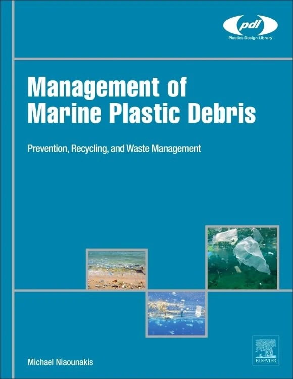 Management of Marine Plastic Debris: Prevention, Recycling, and Waste Management (Plastics Design Library)