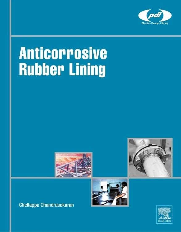 Anticorrosive Rubber Lining: A Practical Guide for Plastics Engineers (Plastics Design Library)