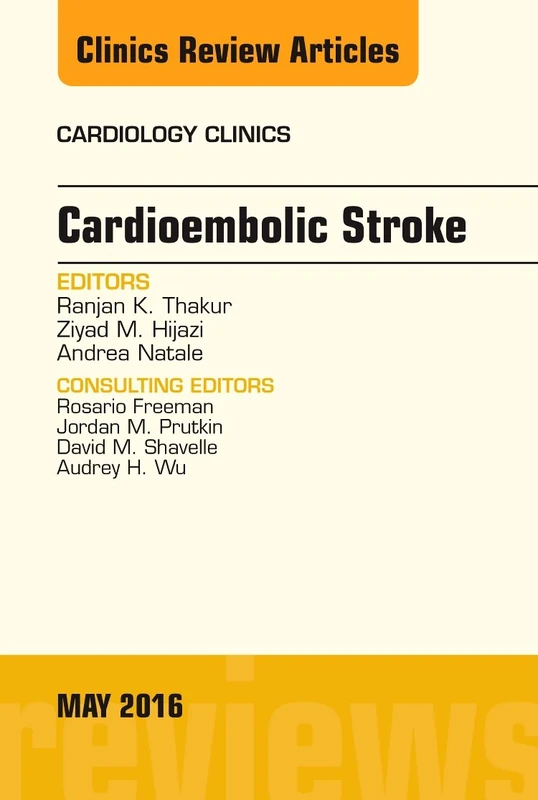 Cardioembolic Stroke, An Issue of Cardiology Clinics (Volume 34-2) (The Clinics: Internal Medicine, Volume 34-2)
