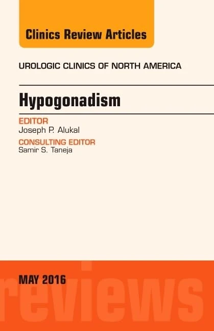 Hypogonadism, An Issue of Urologic Clinics of North America (Volume 43-2) (The Clinics: Internal Medicine, Volume 43-2)