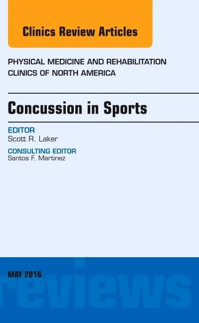 Concussion in Sports, An Issue of Physical Medicine and Rehabilitation Clinics of North America (Volume 27-2) (The Clinics: Orthopedics, Volume 27-2)