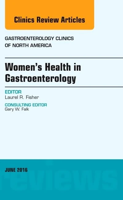 Women's Health in Gastroenterology, An Issue of Gastroenterology Clinics of North America (Volume 45-2) (The Clinics: Internal Medicine, Volume 45-2)