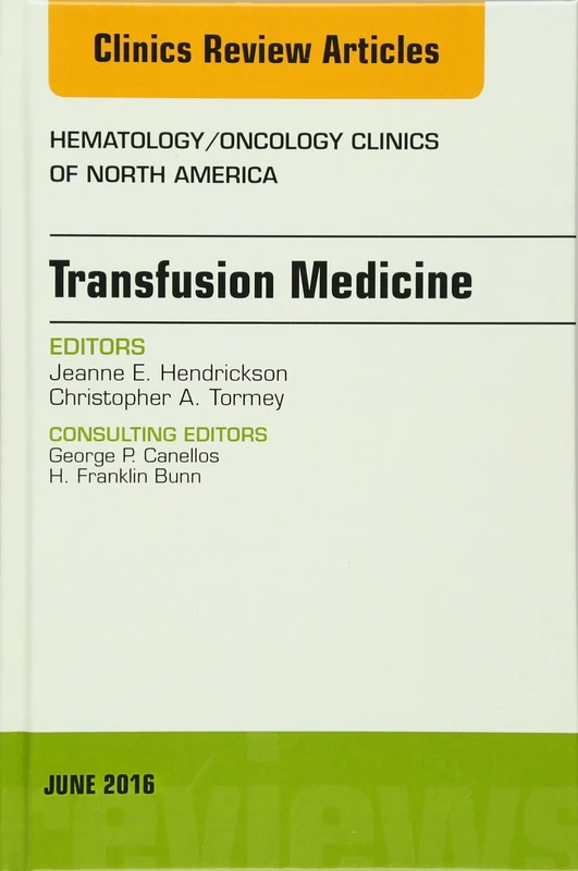 Transfusion Medicine, An Issue of Hematology/Oncology Clinics of North America (Volume 30-3) (The Clinics: Internal Medicine, Volume 30-3)