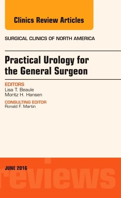 Practical Urology for the General Surgeon, An Issue of Surgical Clinics of North America (Volume 96-3) (The Clinics: Surgery, Volume 96-3)