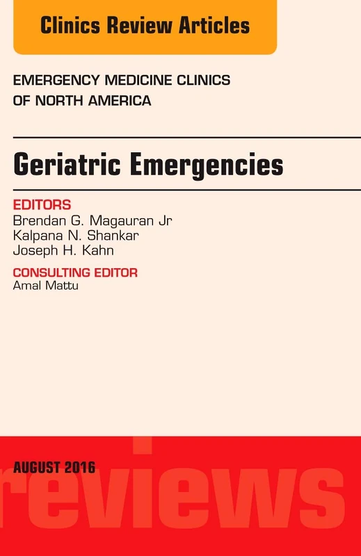Geriatric Emergencies, An Issue of Emergency Medicine Clinics of North America (Volume 34-3) (The Clinics: Internal Medicine, Volume 34-3)
