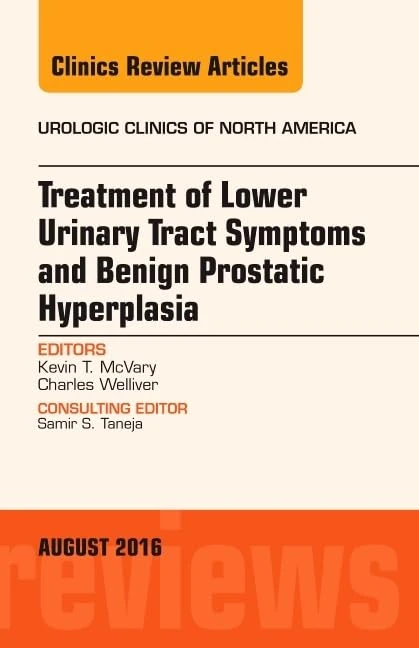 Treatment of Lower Urinary Tract Symptoms and Benign Prostatic Hyperplasia, An Issue of Urologic Clinics of North America (Volume 43-3) (The Clinics: Surgery, Volume 43-3)