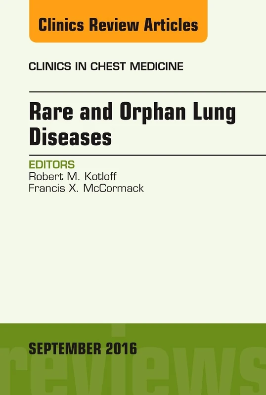 Rare and Orphan Lung Diseases, An Issue of Clinics in Chest Medicine (Volume 37-3) (The Clinics: Internal Medicine, Volume 37-3)