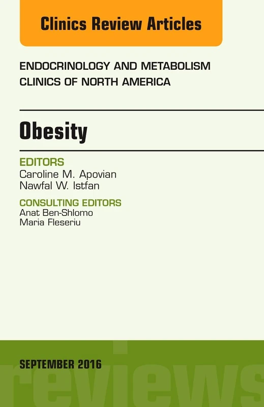 Obesity, An Issue of Endocrinology and Metabolism Clinics of North America (Volume 45-3) (The Clinics: Internal Medicine, Volume 45-3)