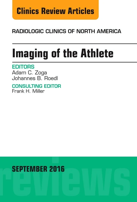 Imaging of the Athlete, An Issue of Radiologic Clinics of North America (Volume 54-5) (The Clinics: Radiology, Volume 54-5)