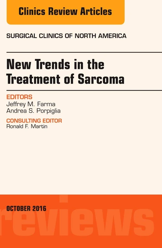 New Trends in the Treatment of Sarcoma: An Issue of Surgical Clinics of North America (Volume 96-5) (The Clinics: Surgery, Volume 96-5)