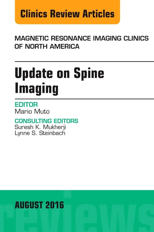 Update on Spine Imaging, An Issue of Magnetic Resonance Imaging Clinics of North America (Volume 24-3) (The Clinics: Radiology, Volume 24-3)