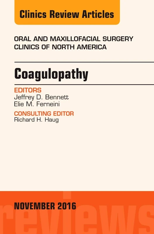 Coagulopathy, An Issue of Oral and Maxillofacial Surgery Clinics of North America (Volume 28-4) (The Clinics: Surgery, Volume 28-4)