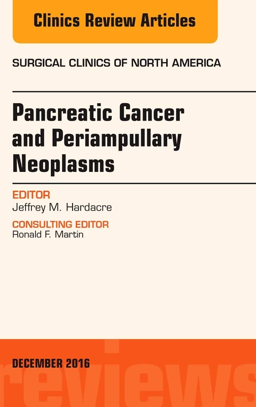 Pancreatic Cancer and Periampullary Neoplasms, An Issue of Surgical Clinics of North America (Volume 96-6) (The Clinics: Surgery, Volume 96-6)