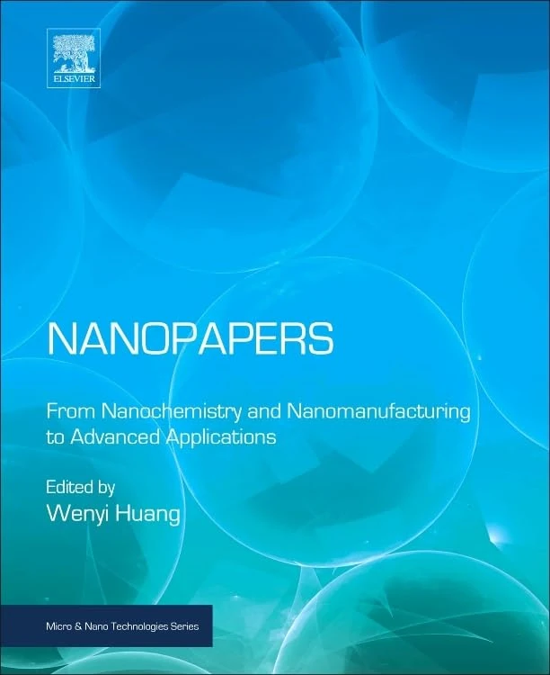 Nanopapers: From Nanochemistry and Nanomanufacturing to Advanced Applications (Micro and Nano Technologies)