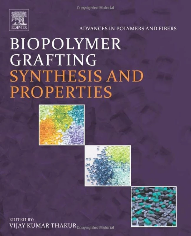 Biopolymer Grafting: Synthesis and Properties (Advances in Polymers and Fibers)
