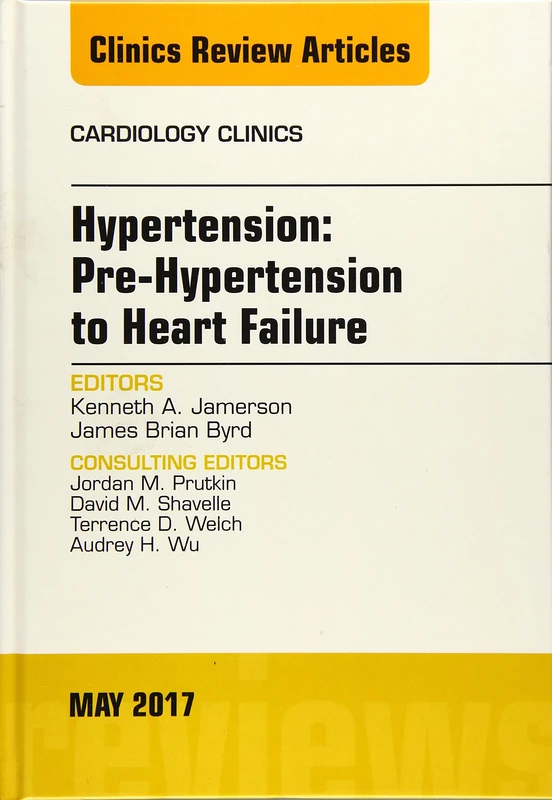 Hypertension: Pre-Hypertension to Heart Failure, An Issue of Cardiology Clinics (Volume 35-2) (The Clinics: Internal Medicine, Volume 35-2)
