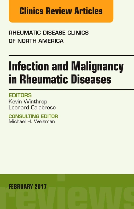 Infection and Malignancy in Rheumatic Diseases, An Issue of Rheumatic Disease Clinics of North America (Volume 43-1) (The Clinics: Internal Medicine, Volume 43-1)