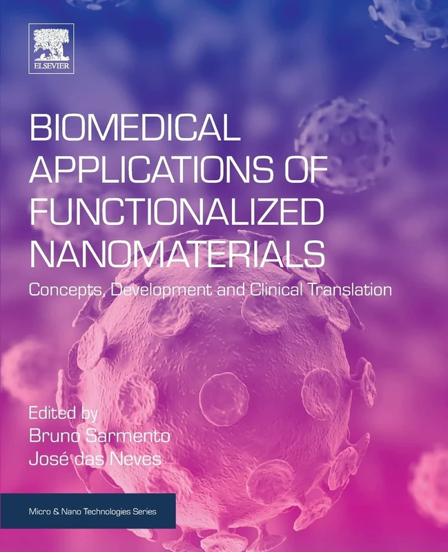 Biomedical Applications of Functionalized Nanomaterials: Concepts, Development and Clinical Translation (Micro and Nano Technologies)