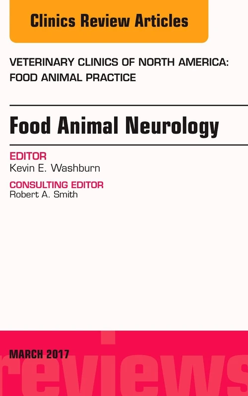 Food Animal Neurology, An Issue of Veterinary Clinics of North America: Food Animal Practice (Volume 33-1) (The Clinics: Veterinary Medicine, Volume 33-1)