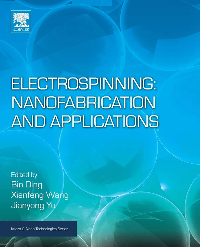Electrospinning: Nanofabrication and Applications (Micro and Nano Technologies)