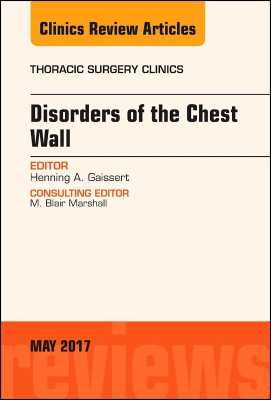 Disorders of the Chest Wall, An Issue of Thoracic Surgery Clinics (Volume 27-2) (The Clinics: Surgery, Volume 27-2)