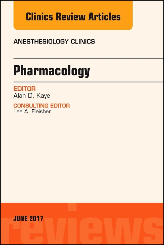 Pharmacology, An Issue of Anesthesiology Clinics (Volume 35-2) (The Clinics: Internal Medicine, Volume 35-2)