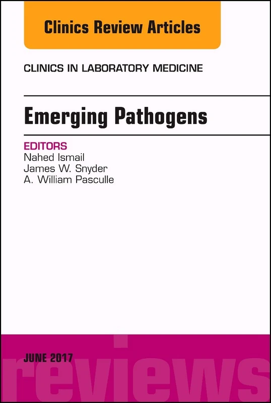 Emerging Pathogens, An Issue of Clinics in Laboratory Medicine (Volume 37-2) (The Clinics: Internal Medicine, Volume 37-2) - Image 1