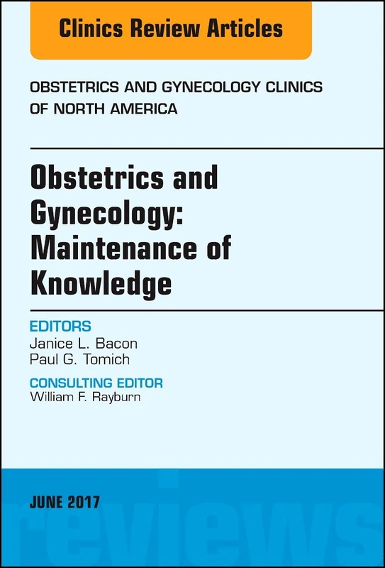 Obstetrics and Gynecology: Maintenance of Knowledge, An Issue of Obstetrics and Gynecology Clinics (Volume 44-2) (The Clinics: Internal Medicine, Volume 44-2)