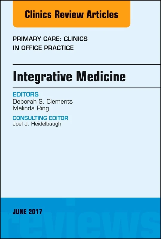 Integrative Medicine, An Issue of Primary Care: Clinics in Office Practice (Volume 44-2) (The Clinics: Internal Medicine, Volume 44-2)