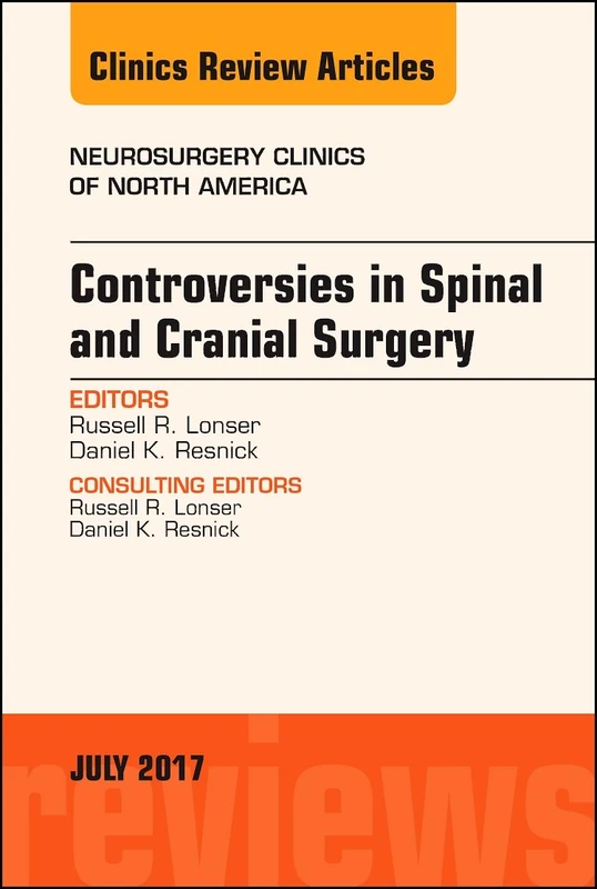 Controversies in Spinal and Cranial Surgery, An Issue of Neurosurgery Clinics of North America (Volume 28-3) (The Clinics: Internal Medicine, Volume 28-3)