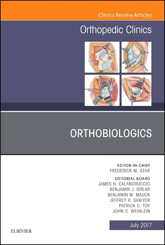 Orthobiologics, An Issue of Orthopedic Clinics (Volume 48-3) (The Clinics: Orthopedics, Volume 48-3)