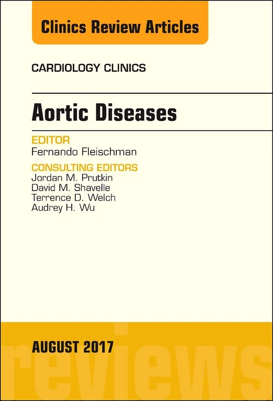 Aortic Diseases, An Issue of Cardiology Clinics (Volume 35-3) (The Clinics: Internal Medicine, Volume 35-3)