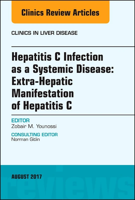 Hepatitis C Infection as a Systemic Disease:Extra-HepaticManifestation of Hepatitis C, An Issue of Clinics in Liver Disease (Volume 21-3) (The Clinics: Internal Medicine, Volume 21-3)