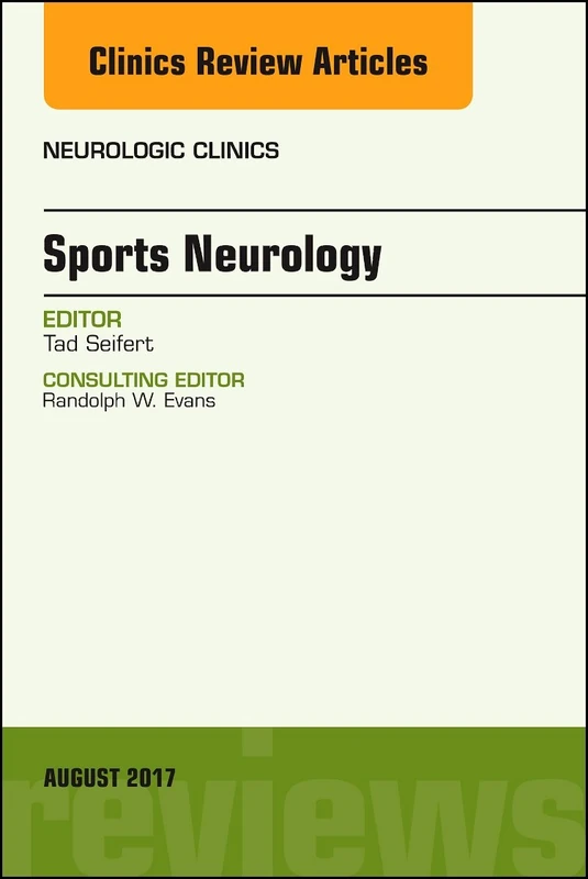 Sports Neurology, An Issue of Neurologic Clinics (Volume 35-3) (The Clinics: Radiology, Volume 35-3)
