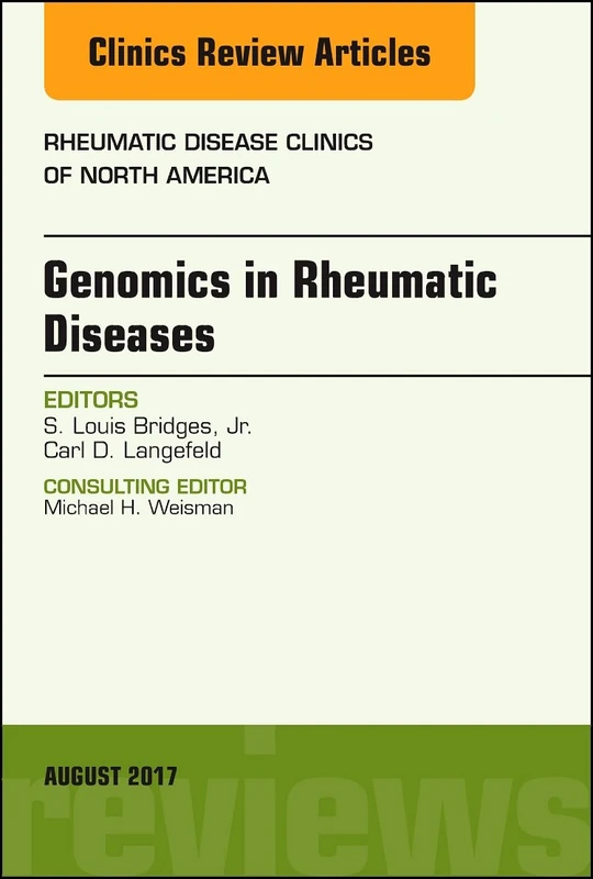 Genomics in Rheumatic Diseases, An Issue of Rheumatic Disease Clinics of North America (Volume 43-3) (The Clinics: Internal Medicine, Volume 43-3)