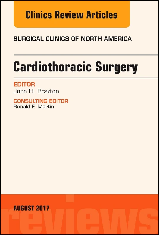 Cardiothoracic Surgery, An Issue of Surgical Clinics (Volume 97-4) (The Clinics: Surgery, Volume 97-4)