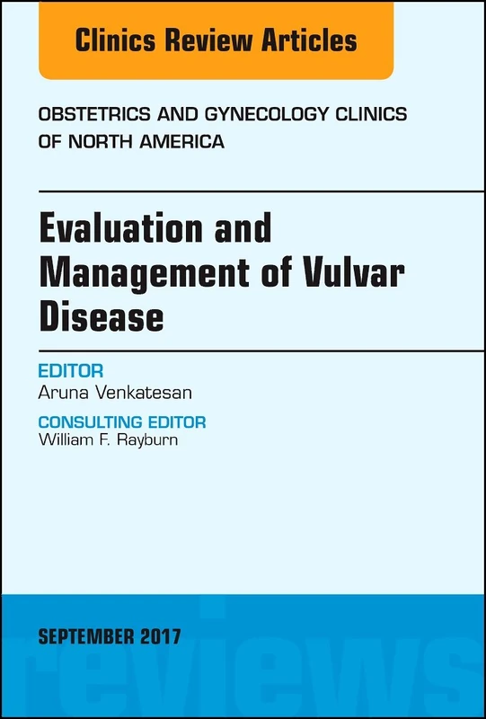 Evaluation and Management of Vulvar Disease, An Issue of Obstetrics and Gynecology Clinics (Volume 44-3) (The Clinics: Internal Medicine, Volume 44-3)