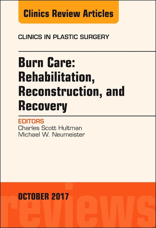 Burn Care: Reconstruction, Rehabilitation, and Recovery, An Issue of Clinics in Plastic Surgery (Volume 44-4) (The Clinics: Surgery, Volume 44-4) - Image 1