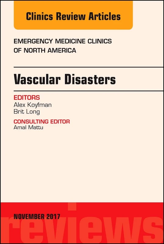Vascular Disasters, An Issue of Emergency Medicine Clinics of North America (Volume 35-4) (The Clinics: Internal Medicine, Volume 35-4)