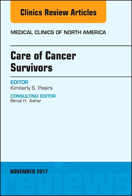 Care of Cancer Survivors, An Issue of Medical Clinics of North America (Volume 101-6) (The Clinics: Internal Medicine, Volume 101-6)