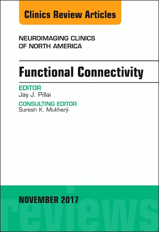Functional Connectivity, An Issue of Neuroimaging Clinics of North America (Volume 27-4) (The Clinics: Radiology, Volume 27-4) - Image 1