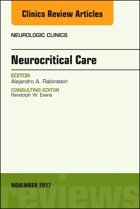Neurocritical Care, An Issue of Neurologic Clinics (Volume 35-4) (The Clinics: Radiology, Volume 35-4)
