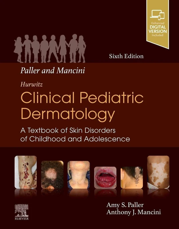 Mancini and Paller - Hurwitz Clinical Pediatric Dermatology: A Textbook of Skin Disorders of Childhood & Adolescence