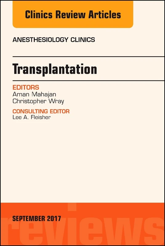 Transplantation, An Issue of Anesthesiology Clinics (Volume 35-3) (The Clinics: Internal Medicine, Volume 35-3)