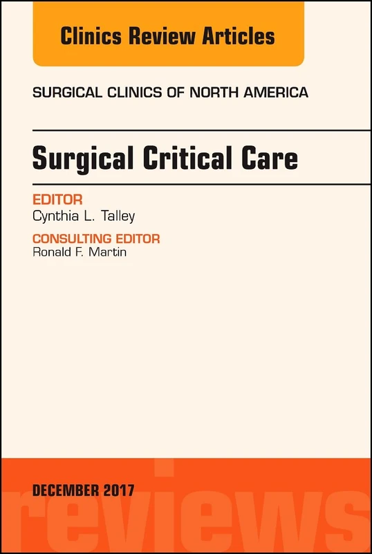 Surgical Critical Care, An Issue of Surgical Clinics (Volume 97-6) (The Clinics: Surgery, Volume 97-6)