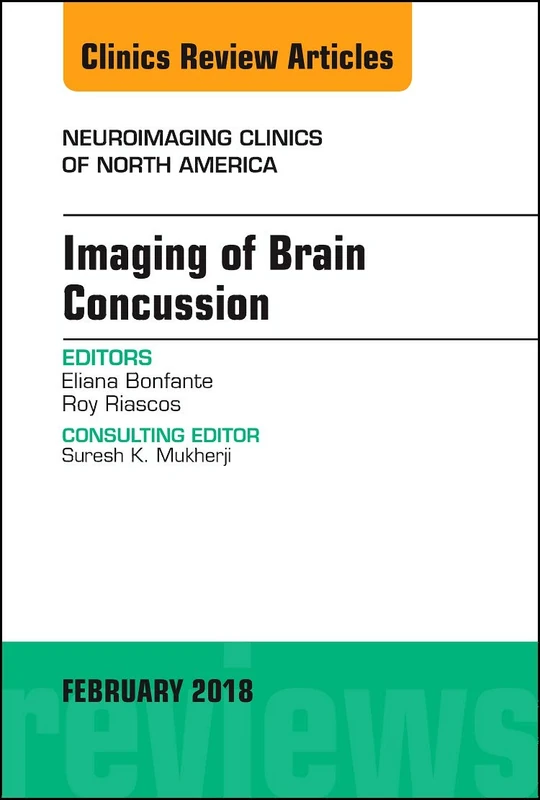 Imaging of Brain Concussion, An Issue of Neuroimaging Clinics of North America (Volume 28-1) (The Clinics: Radiology, Volume 28-1)