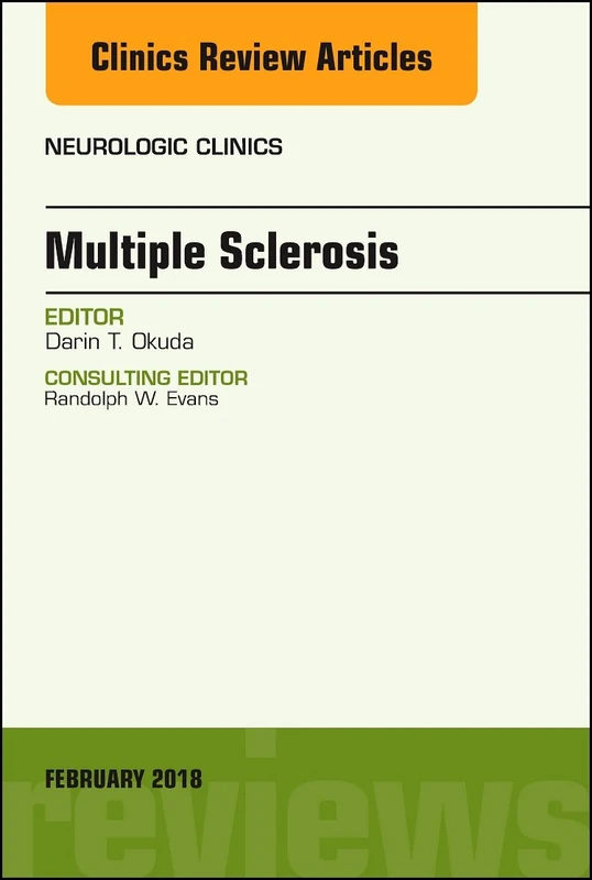 Multiple Sclerosis, An Issue of Neurologic Clinics (Volume 36-1) (The Clinics: Radiology, Volume 36-1)